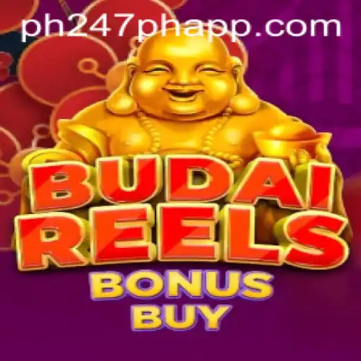 Exploring the Exciting World of Budai Reels Bonus Buy in the PH247 PH APP